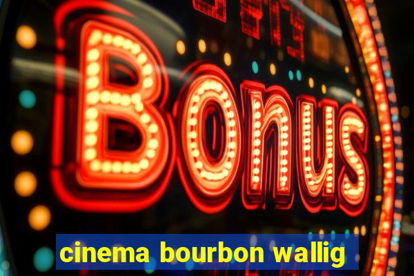 cinema bourbon wallig